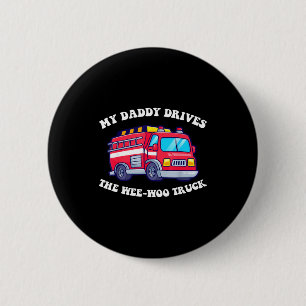 Daddy drives the wee-woo truck awesome cute father 6 cm round badge