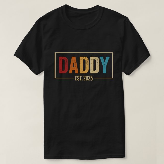 Daddy Est. 2025 New Dad Father's Day Gift Pregnanc T-Shirt (Design Front)
