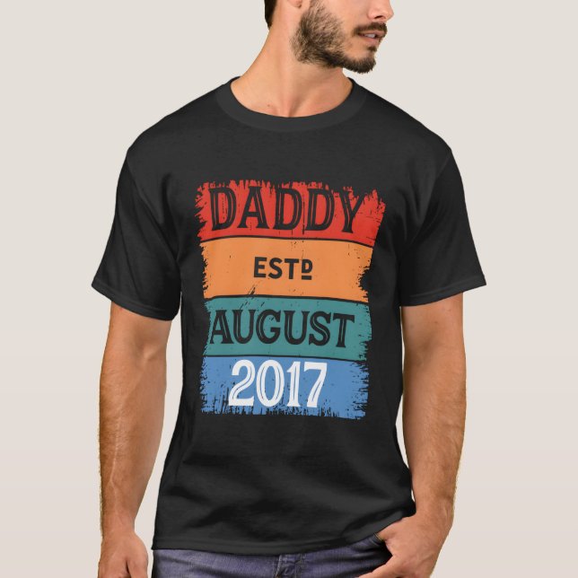 Daddy Est August 2017 Proud Papa Grandpa Best Dad  T-Shirt (Front)