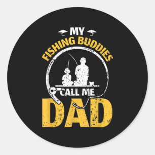 Daddy Father Fathers Day My Fishing Buddies Call M Classic Round Sticker
