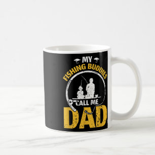 Daddy Father Fathers Day My Fishing Buddies Call M Coffee Mug