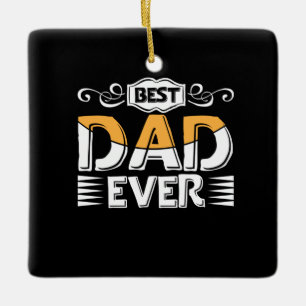 Daddy Gift Best Dad Ever Ceramic Ornament