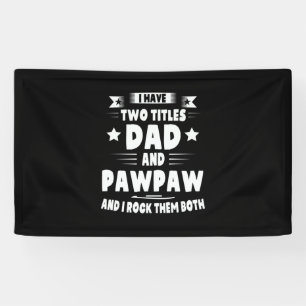 Daddy Gift Dad And Pawpaw I Rock Them Banner