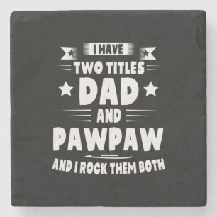 Daddy Gift Dad And Pawpaw I Rock Them Stone Coaster