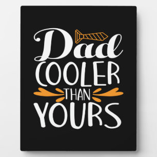 Daddy Gift Dad Cooler Than Yours Plaque