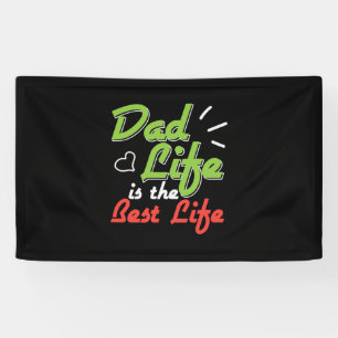 Daddy Gift Dad Life Is The Best Life Banner