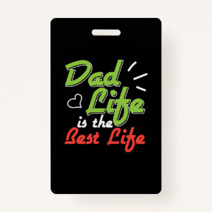 Daddy Gift Dad Life Is The Best Life ID Badge
