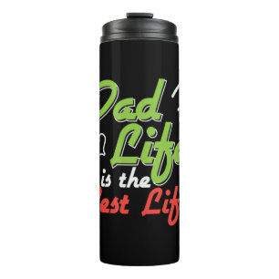 Daddy Gift Dad Life Is The Best Life Thermal Tumbler