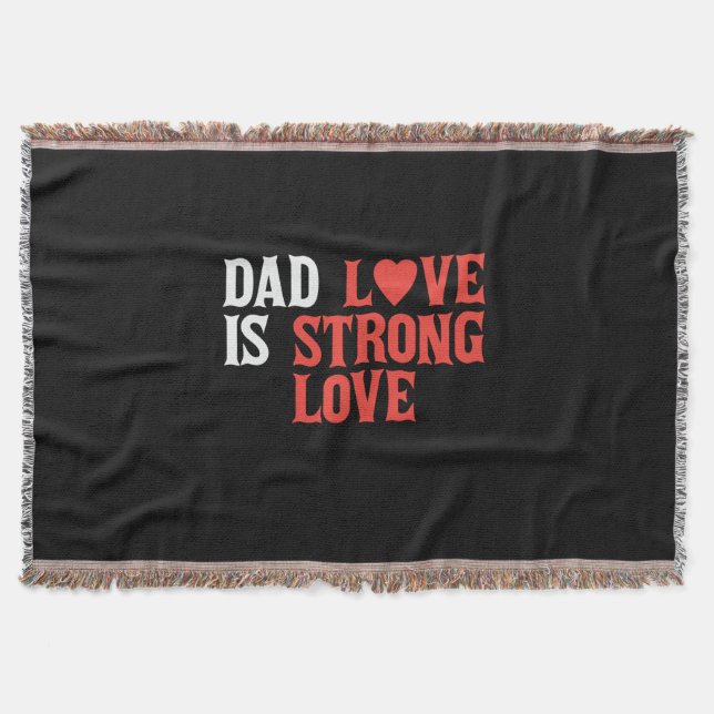 Daddy Gift Dad Love Is Strong Love Throw Blanket (Front)