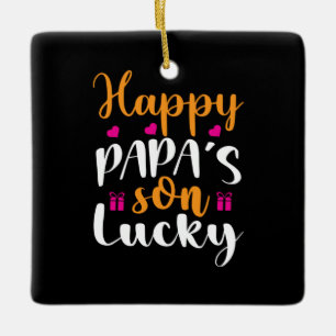 Daddy Gift Happy Papa's Son Lucky Ceramic Ornament