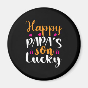 Daddy Gift Happy Papa's Son Lucky Magnet