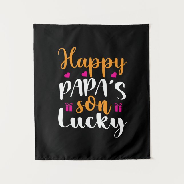 Daddy Gift Happy Papa's Son Lucky Tapestry (Front)