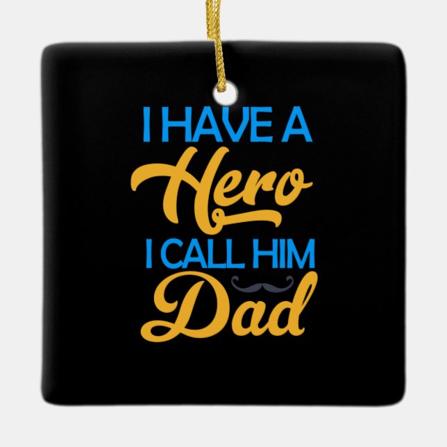 Daddy Gift I Call Him Dad Ceramic Ornament (Front)