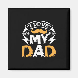 Daddy Gift I Love My Dad Magnet