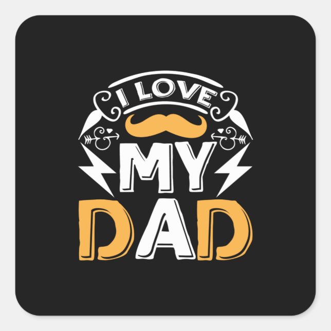 Daddy Gift I Love My Dad Square Sticker (Front)