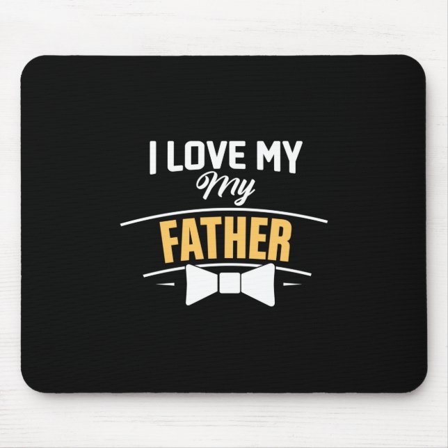 Daddy Gift I Love My Father Mouse Pad (Front)