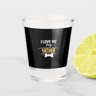 Daddy Gift I Love My Father Shot Glass