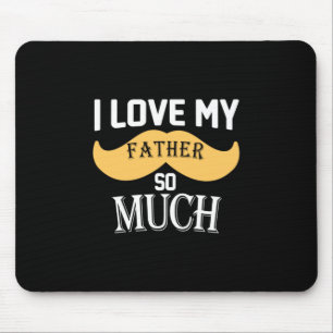 Daddy Gift I Love My Father So Much Mouse Pad