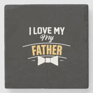 Daddy Gift I Love My Father Stone Coaster