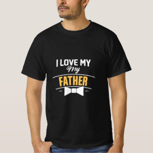Daddy Gift I Love My Father T-Shirt