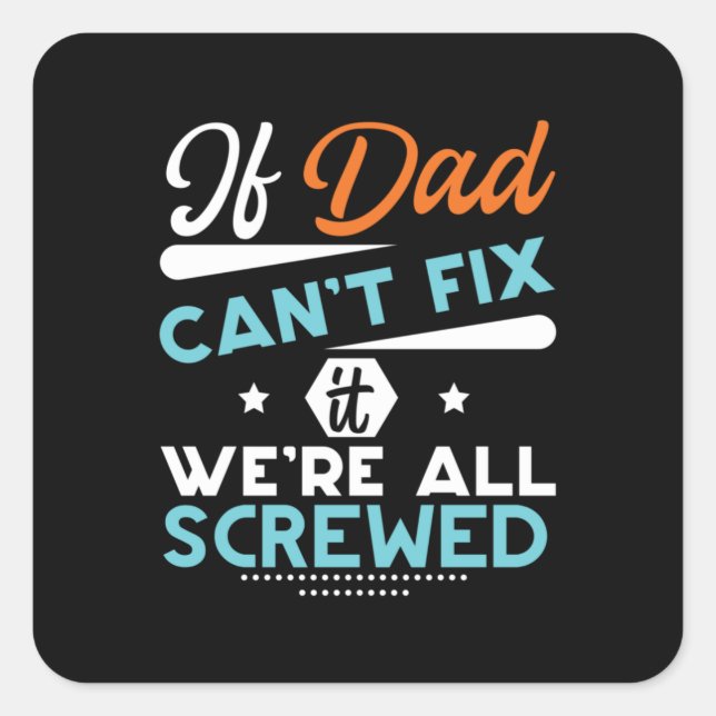 Daddy Gift If Dad Can Not Fix Square Sticker (Front)