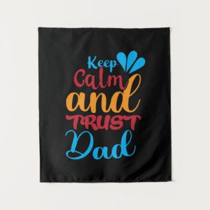 Daddy Gift Keep Calm And Trust Dad Tapestry
