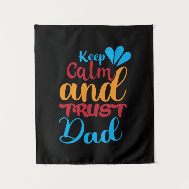 Daddy Gift Keep Calm And Trust Dad Tapestry (Front)