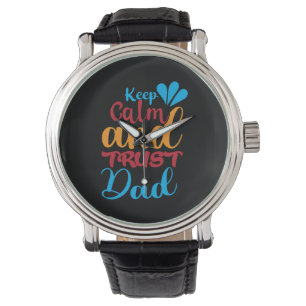 Daddy Gift Keep Calm And Trust Dad Watch