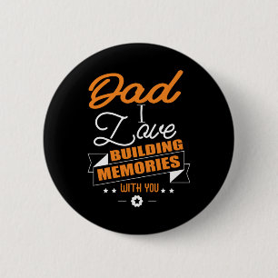 Daddy Gift Love Building Memories With You 6 Cm Round Badge