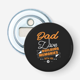 Daddy Gift Love Building Memories With You Bottle Opener
