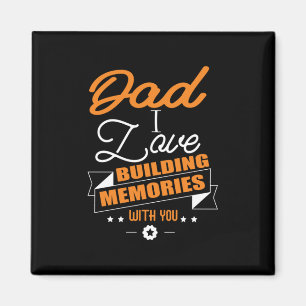 Daddy Gift Love Building Memories With You Magnet