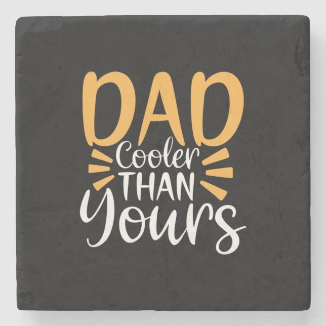 Daddy Gift My Dad Cooler Than Yours Stone Coaster (Front)