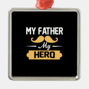 Daddy Gift My Father My Hero Metal Ornament