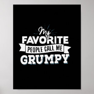 Daddy Gift My Favorite People Call Me Grumpy Poster