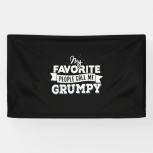 Daddy Gift My Favourite People Call Me Grumpy Banner