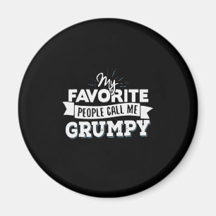 Daddy Gift My Favourite People Call Me Grumpy Magnet