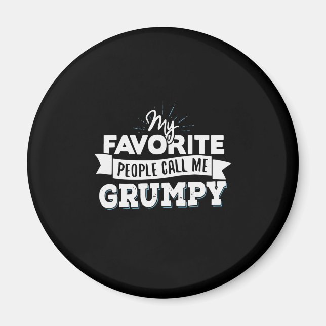 Daddy Gift My Favourite People Call Me Grumpy Magnet (Front)