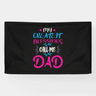 Daddy Gift My Greatest Blessings Call Me Dad Banner