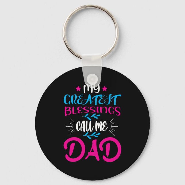 Daddy Gift My Greatest Blessings Call Me Dad Key Ring (Front)