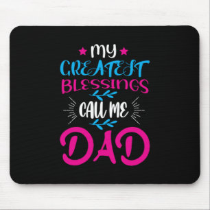Daddy Gift My Greatest Blessings Call Me Dad Mouse Pad