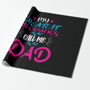 Daddy Gift My Greatest Blessings Call Me Dad Wrapping Paper