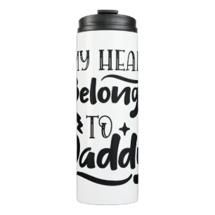 Daddy Gift My Heart Belongs To Daddy Thermal Tumbler