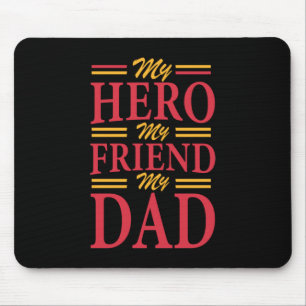 Daddy Gift My Hero Friend Dad Mouse Pad