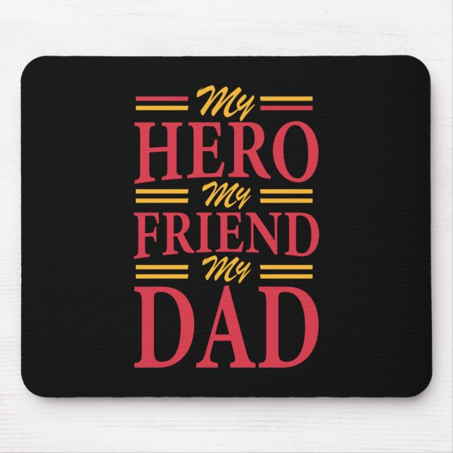 Daddy Gift My Hero Friend Dad Mouse Pad (Front)