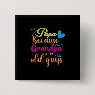 Daddy Gift Papa Because Grandpa Is For Old Guys 15 Cm Square Badge
