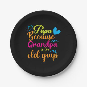 Daddy Gift Papa Because Grandpa Is For Old Guys Paper Plate