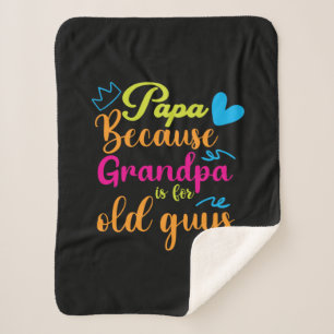 Daddy Gift Papa Because Grandpa Is For Old Guys Sherpa Blanket
