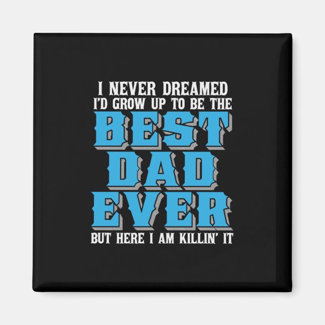 Daddy Gift Proud The Best Dad Ever Magnet (Front)