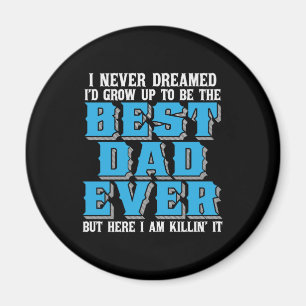 Daddy Gift Proud The Best Dad Ever Magnet