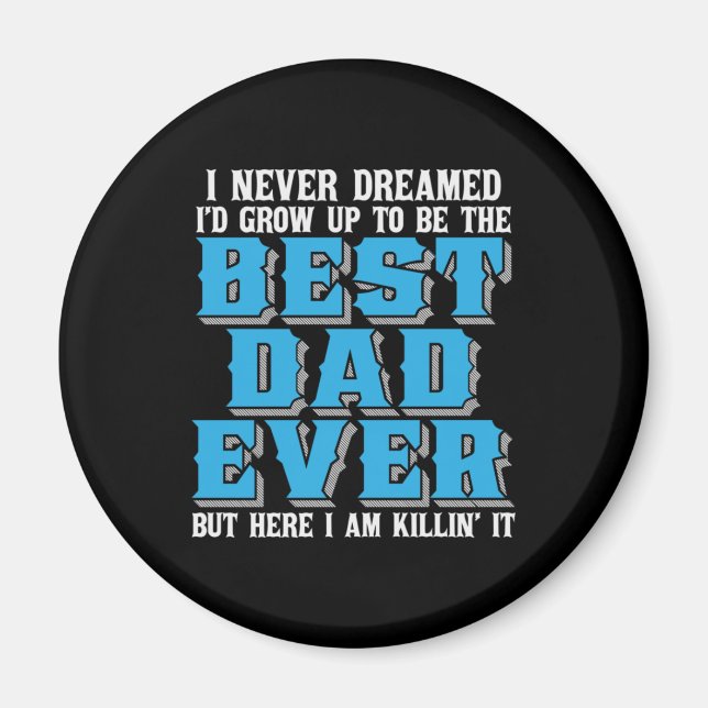 Daddy Gift Proud The Best Dad Ever Magnet (Front)